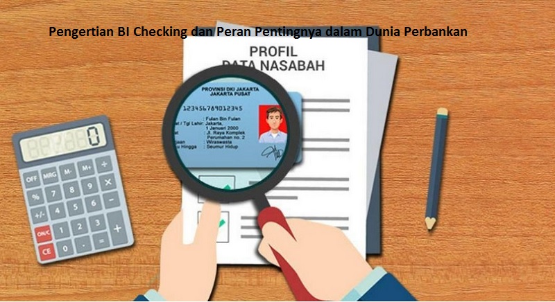 Pengertian Bi Checking Dan Peran Pentingnya Dalam Dunia Perbankan